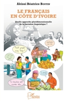 Le français en Côte d'Ivoire: Quelle approche pluridimensionnelle (Harmattan Côte-d'Ivoire) (French Edition) 2343241430 Book Cover