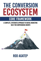 The Conversion Ecosystem: Core Framework: A complete, systematic approach to digital marketing built for compounding growth B0H74D3Q82 Book Cover