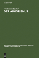 Der Aphorismus: Begriff Und Gattung Von Der Mitte Des 18. Jahrhunderts Bis 1912 3110151375 Book Cover