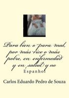 Para bien o para mal, por más rico o más pobre, en enfermedad y en salud y no: Espanhol 1975844637 Book Cover
