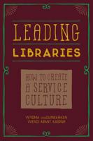 Leading Libraries: How to Create a Service Culture 0838913121 Book Cover