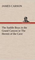 The Saddle Boys in the Grand Canyon or The Hermit of the Cave 151697140X Book Cover