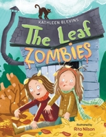 The Leaf Zombies: A Fun Fall Story of Fallen Leaves, a Playful Trick and a Big Surprise! B0FSXMBGBY Book Cover