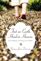 Feet on Earth, Head in Heaven: The Challenge of Living in Two Worlds 1620325659 Book Cover