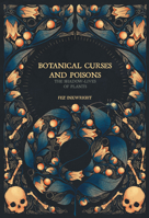 Botanical Curses and Poisons: The Shadow-Lives of Plants 1454956712 Book Cover