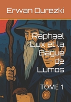 Raphael Lux et la Bague de Lumos (French Edition) B0DZFVJC51 Book Cover