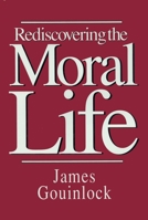 Rediscovering the Moral Life: Philosophy and Human Practice (Frontiers of Philosophy) 0879758155 Book Cover