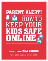 Parent Alert: How to Keep Your Kids Safe Online 146547725X Book Cover