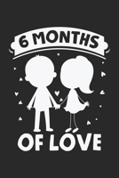 6 Months of Love: Couple Love Relationship Celebration Notebook 6x9 Inches 120 dotted pages for notes, drawings, formulas Organizer writing book planner diary 167107677X Book Cover