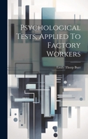 Psychological Tests, Applied To Factory Workers 102226768X Book Cover