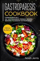 Gastroparesis Cookbook: MEGA BUNDLE - 5 Manuscripts in 1 - 240+ Gastroparesis -friendly recipes designed to manage Gastroparesis 1073648796 Book Cover