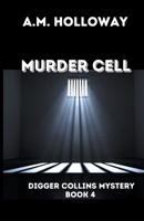 Murder Cell: Digger Collins Mystery Book 4 (Digger Collins Series) B0CK3XGCYF Book Cover