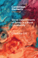 Social Determinants of Safety in a Rural Community: Voices from Appalachian Kentucky (Elements in Criminology) 1009568574 Book Cover
