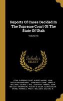 Reports Of Cases Decided In The Supreme Court Of The State Of Utah; Volume 18 1011578964 Book Cover