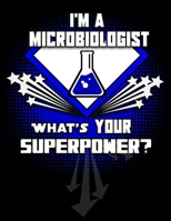 I'm A Microbiologist What's Your Superpower?: Blank 120 pg Journal For Scientists and Lab Technicians 1692383027 Book Cover