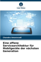 Eine offene Servicearchitektur für Mobilgeräte der nächsten Generation (German Edition) 6209764584 Book Cover