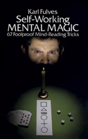 Self-working Mental Magic: Sixty-seven Foolproof Mind Reading Tricks 0486238067 Book Cover