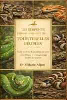 LES SERPENTS COMME ANIMAUX DE COMPAGNIE: Guide moderne du propriétaire de reptile : soins éthiques et compagnonnage durable des serpents (French Edition) B0GG76DC6R Book Cover