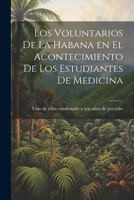 Los Voluntarios de la Habana en el Acontecimiento de los Estudiantes de Medicina 1241279357 Book Cover