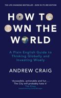 How to Own the World: A Plain English Guide to Thinking Globally and Investing Wisely 1517254469 Book Cover