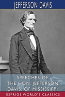 Speeches of the Hon. Jefferson Davis, of Mississippi 1034798790 Book Cover