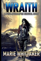 Wraith: A Post-apocalyptic Survival Story 1949906175 Book Cover