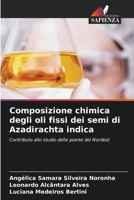 Composizione chimica degli oli fissi dei semi di Azadirachta indica (Italian Edition) 6207818822 Book Cover