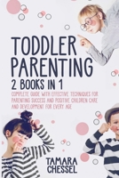 Toddler Parenting: Montessori Toddler Discipline + Potty Training in 3 days: Complete Guide with Effective Techniques for Parenting Success and Positive Children Care and Development for Every Age 1801549656 Book Cover