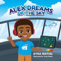 ALEX DREAMS OF THE SKY: A Young Boy’s Journey to Becoming an Air Traffic Controller,For Kids Who Love Planes, Towers, and Big Dreams. B0FPR2HZ7H Book Cover