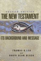 The New Testament: Its Background and Message 0805426329 Book Cover