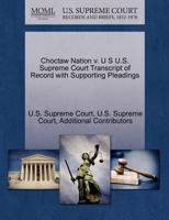 Choctaw Nation v. U S U.S. Supreme Court Transcript of Record with Supporting Pleadings 1270220217 Book Cover