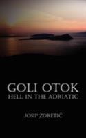 Goli Otok: Hell in the Adriatic 1589399900 Book Cover