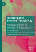 Transformative Learning Through Play: Analogue Games as Vehicles for Educational Innovation 3031785223 Book Cover
