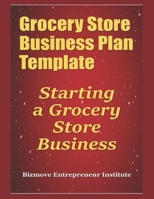 Grocery Store Business Plan Template: Starting a Grocery Store Business 170012112X Book Cover