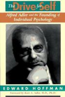 The Drive for Self: Alfred Adler and the Founding of Individual Psychology 0201441942 Book Cover