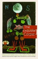 The Exquisite Corpse: Chance and Collaboration in Surrealism's Parlor Game (Texts and Contexts) 0803227817 Book Cover