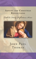 Advent and Christmas Reflections 1523271116 Book Cover