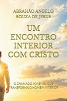 UM ENCONTRO INTERIOR COM CRISTO: O CHAMADO INVISÍVEL QUE TRANSFORMA O HOMEM INTERIOR (Portuguese Edition) B0H3H861VY Book Cover