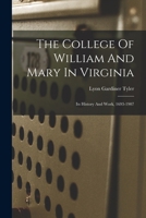 The College Of William And Mary In Virginia: Its History And Work, 1693-1907 1017835829 Book Cover