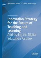 Innovation Strategy for the Future of Teaching and Learning: Addressing the Digital Education Paradox 3031876067 Book Cover