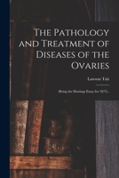 The Pathology and Treatment of Diseases of the Ovaries 114200581X Book Cover