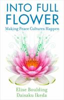 Into Full Flower: Making Peace Cultures Happen 188791708X Book Cover