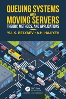 Queueing Systems with Moving Servers: Theory, Methods, and Applications 1041089287 Book Cover