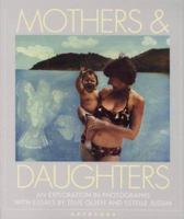 Mothers & Daughters: An Exploration in Photographs 0893813796 Book Cover
