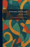 Finding My Place: A Girl's Outlook on Life and Vocation 1025659791 Book Cover
