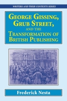 George Gissing, Grub Street, and the Transformation of British Publishing 1913087492 Book Cover