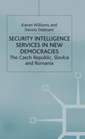 Security Intelligence Services in New Democracies: The Czech Republic, Slovakia and Romania 0333713729 Book Cover