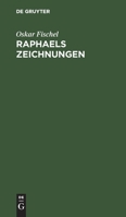 Raphaels Zeichnungen; Versuch Einer Kritik Der Bisher Ver�ffentlichten Bl�tter: Mit Einem Vorwort Von G. Dehio (Classic Reprint) 3743609940 Book Cover