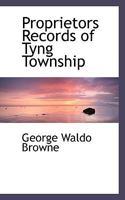 Proprietors' Records Of Tyng Township, 1735-1741: With Notes And Sketches 1165656302 Book Cover
