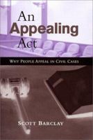 An Appealing Act: Why People Appeal in Civil Cases 0810116960 Book Cover